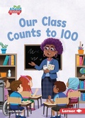 Cover: Our Class Counts to 100 - Lerner Publishing Group