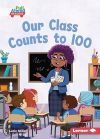 Enlarge image Cover: Our Class Counts to 100 - Lerner Publishing Group
