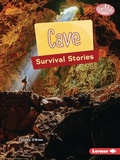 Cover: Cave Survival Stories - Lerner Publishing Group