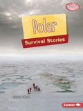 Cover: Polar Survival Stories - Lerner Publishing Group