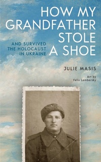 Abbildung von: How My Grandfather Stole a Shoe (And Survived the Holocaust in Ukraine) - Cherry Orchard Books
