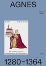 Cover: Agnes von Ungarn 1280-1364 - Hier und Jetzt