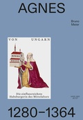Cover: Agnes von Ungarn 1280-1364 - Hier und Jetzt