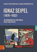 Cover: Ignaz Seipel (1876-1932). Im Spannungsfeld von Kirche, Partei und Politik - B&ouml;hlau Wien
