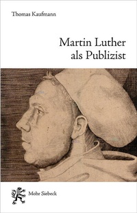 Abbildung von: Martin Luther als Publizist - Mohr Siebeck