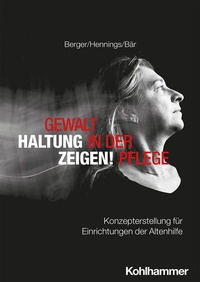 Abbildung von: Gewalt in der Pflege - Haltung zeigen! - Kohlhammer
