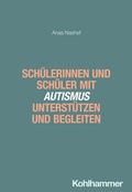 Cover: Sch&uuml;lerinnen und Sch&uuml;ler mit Autismus unterst&uuml;tzen und begleiten - Kohlhammer