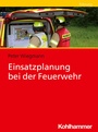 Cover: Einsatzplanung bei der Feuerwehr - Kohlhammer