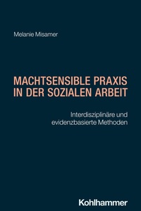 Abbildung von: Machtsensible Praxis in der Sozialen Arbeit - Kohlhammer