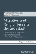 Cover: Migration und Religion jenseits der Gro&szlig;stadt - Kohlhammer
