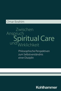Abbildung von: Spiritual Care - Zwischen Anspruch und Wirklichkeit - Kohlhammer