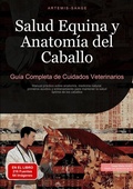 Cover: Salud Equina y Anatom&iacute;a del Caballo: Gu&iacute;a Completa de Cuidados Veterinarios - Saage Books