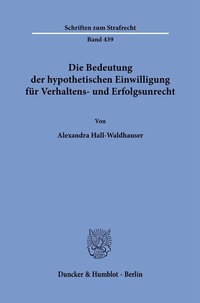 Abbildung von: Die Bedeutung der hypothetischen Einwilligung für Verhaltens- und Erfolgsunrecht - fibre