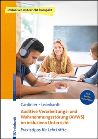 Abbildung von: Auditive Verarbeitungs- und Wahrnehmungsstörung (AVWS) im inklusiven Unterricht - Ernst Reinhardt Verlag