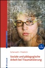 Bild: Soziale und pädagogische Arbeit bei Traumatisierung - Ernst Reinhardt Verlag
