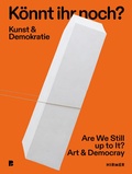 Cover: K&ouml;nnt ihr noch? - Kunst und Demokratie - Hirmer
