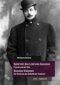 Cover: Spiel mir das Lied von Giacomo - Puccini und der Film / Busonis Visionen - Der Streit um die &Auml;sthetik der Tonkunst - Wolke Verlag