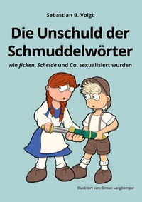 Abbildung von: Die Unschuld der Schmuddelwörter - Shaker Media