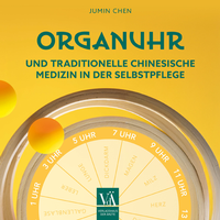 Abbildung von: Organuhr und Traditionelle Chinesische Medizin in der Selbstpflege - Verlagshaus der Ärzte