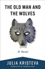 Cover: The Old Man and the Wolves - Columbia University Press