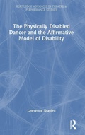 Cover: The Physically Disabled Dancer and the Affirmative Model of Disability - Routledge
