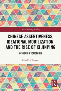 Abbildung von: Chinese Assertiveness, Ideational Mobilization, and the Rise of Xi Jinping - Routledge