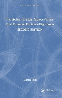 Enlarge image Cover: Particles, Fields, Space-Time - CRC Press