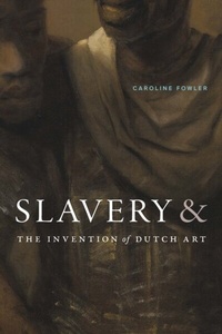 Abbildung von: Slavery and the Invention of Dutch Art - Duke University Press