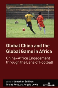Abbildung von: Global China and the Global Game in Africa - Peter Lang Verlag