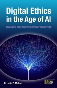 Enlarge image Cover: Digital Ethics in the Age of AI - IT Governance Publishing