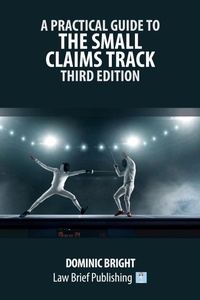 Abbildung von: A Practical Guide to the Small Claims Track - Third Edition - Law Brief Publishing