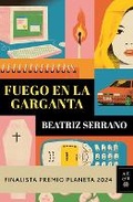 Cover: Fuego En La Garganta. Finalista Premio Planeta 2024 (Novela) / Fire in the Throat. Finalist for the Planeta Prize 2024 (a Novel) - Editorial Planeta Mexicana S.A. de C.V.
