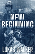 Cover: New Beginning: A Thriller (Disarm, #2) - Lukas Walker