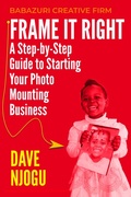 Cover: Frame It Right: A Step-by-Step Guide to Starting Your Photo Mounting Business - Babazuri Creative Firm