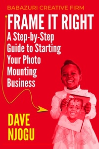 Enlarge image Cover: Frame It Right: A Step-by-Step Guide to Starting Your Photo Mounting Business - Babazuri Creative Firm