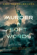 Cover: Murder in Soft Words: A Sequel to War of the Worlds (The Great War of the Worlds, #3) - Trick of the Tale LLC