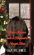 Cover: Three Kisses and a Romantic Sleigh Ride (The Barnes Family, #1.5) - Kate Hill
