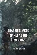 Cover: That One Week of Pleasure (Adventure) - Marie Simon