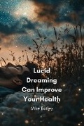 Cover: Lucid Dreaming Can Improve Your Health - Mike Bailey