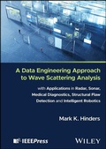 Cover: A Data Engineering Approach to Wave Scattering Analysis with Applications in Radar, Sonar, Medical Diagnostics, Structural Flaw Detection and Intelligent Robotics - Wiley