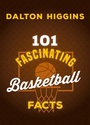 Cover: 101 Fascinating Basketball Facts - Dundurn Press