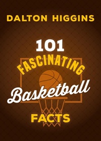 Abbildung von: 101 Fascinating Basketball Facts - Dundurn Press