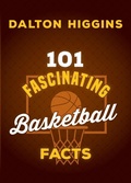 Cover: 101 Fascinating Basketball Facts - Dundurn Press