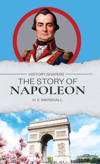 Abbildung von: The Story of Napoleon - Living Book Press