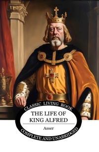 Enlarge image Cover: The Life of King Alfred - Living Book Press
