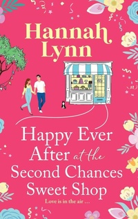 Abbildung von: Happy Ever After at the Second Chances Sweet Shop - Boldwood Books Ltd