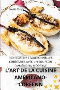 Abbildung von: L'Art de la Cuisine Americanocoreenne - Louise Meyer