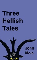 Cover: Three Hellish Tales - John Mole
