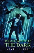 Cover: We All Go Into the Dark - Crystal Lake Publishing
