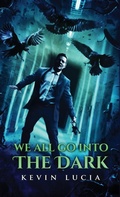 Cover: We All Go Into the Dark - Crystal Lake Publishing